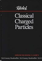 Classical Charged Particles: Foundations of Their Theory (Advanced Book Classics) B0000CN570 Book Cover