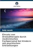 Einsatz von Aromatherapie durch medizinisches Fachpersonal bei Kindern mit psychischen Erkrankungen 6209068510 Book Cover