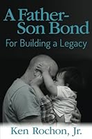 A Father - Son Bond: For Building A Legacy 1942688334 Book Cover