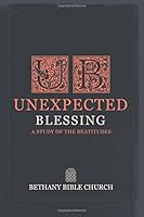 Unexpected Blessing: a Study of the Beatitudes 1522757600 Book Cover