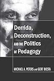 Derrida, Deconstruction, and the Politics of Pedagogy (Counterpoints)