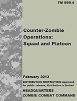 FM 999-4 Counter-Zombie Operations: Squad and Platoon 1484844416 Book Cover