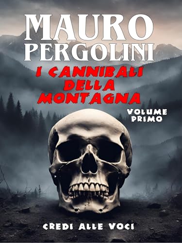 I cannibali della montagna. Volume Primo (Italian Edition)