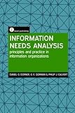 Information Needs Analysis: Principles and Practice in Information Organizations