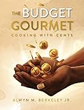 The Budget Gourmet: Cooking with Cents