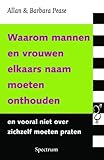 Waarom mannen en vrouwen elkaars naam moeten onthouden en vooral niet over zichzelf moeten praten: en vooral niet over zichzelf moeten praten - Allan Pease, Barbara Pease 