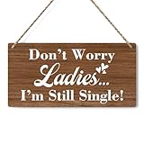 Don't Worry Ladies I'm Still Single, Rustic Wedding Sign Funny Wedding Decor Wedding Stuff Engagement Wedding Decorations, Ring Bearer Sign 12x6 Inches