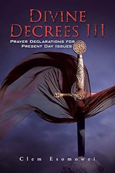 Paperback Divine Decrees III: Prayer Declarations for Present Day Issues Book