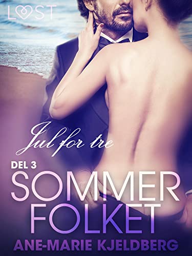 Sommerfolket 3: Jul for tre (LUST) (Norwegian Edition)