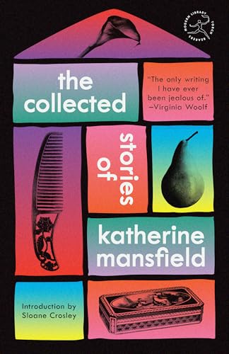 The Collected Stories of Katherine Mansfield (By: Katherine Mansfield,Sloane Crosley)
