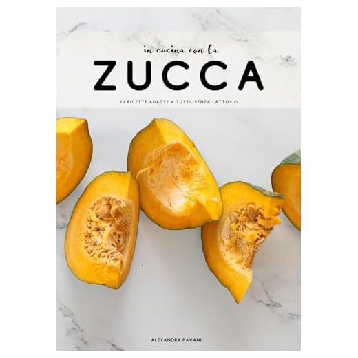 In cucina con la zucca: 60 ricette adatte a tutti, vegetariane e "senza"