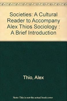 Paperback Societies: A Cultural Reader to Accompany Alex Thios Sociology : A Brief Introduction Book