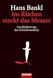  Im Rücken steckt das Messer: Geschichten aus der Gerichtsmedizin