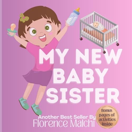 Image of My New Baby Sister: Bonus pages of activities inside (Adjusting To a New Sibling)