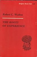The Roots of Experience and Its Interpretation by Science, History and Religion B0000CMPBV Book Cover