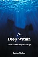 The Deep Within - Towards an Archetypal Theology 0646560794 Book Cover