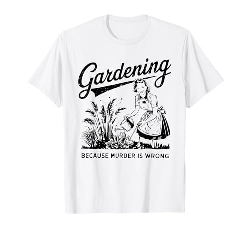 Gärtnern, weil Mord falsch ist, Gärtnerpflanze, Lady Mom T-Shirt