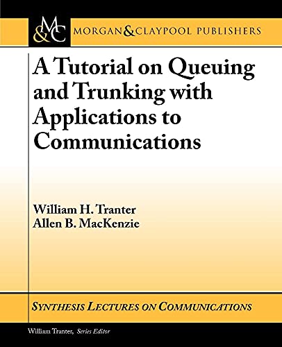 A Tutorial on Queuing and Trunking with Applications to Communications (Synthesis Lectures on Communications, 8)