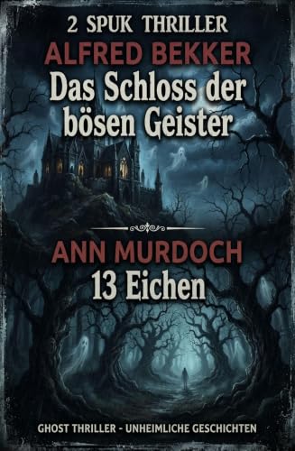 2 Spuk Thriller: Das Schloss der bösen Geister / 13 Eichen