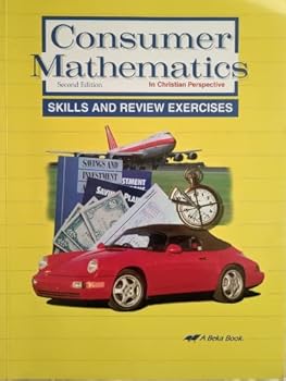 Paperback Consumer Mathematics in Christian Perspective - Skills & Review Exercises - A Beka Book