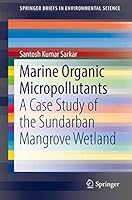 Marine Organic Micropollutants: A Case Study of the Sundarban Mangrove Wetland 3319433008 Book Cover