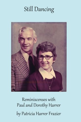 Still Dancing: Reminicenses with Paul and Dorothy Harrer