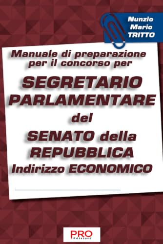 Manuale di preparazione per il concorso per Segretario parlamentare del Senato della Repubblica - Indirizzo Economico