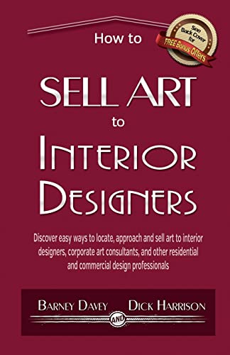 How to Sell Art to Interior Designers: Learn New Ways to Get Your Work into the Interior Design...