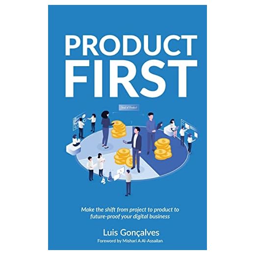 Product First: Make the shift from project to product to future-proof your digital business