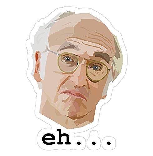 Larry David. Eh. Larry David Decal Sticker - Sticker Graphic - Auto, Wall, Laptop, Cell, Truck Sticker for Windows, Cars, Trucks