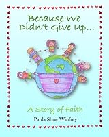 Because We Didn't Give Up...: A Story of Faith 1949830659 Book Cover
