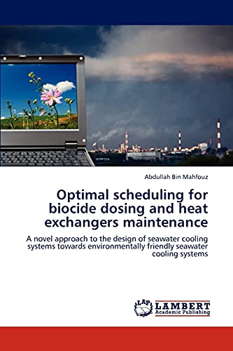 Optimal scheduling for biocide dosing and heat exchangers maintenance: A novel approach to the design of seawater cooling systems towards environmentally friendly seawater cooling systems