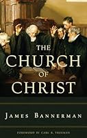 The Church of Christ: A Treatise on the Nature, Powers, Ordinances, Discipline, and Government of the Christian Church 1848715021 Book Cover