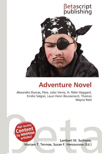 Adventure Novel: Alexandre Dumas, Père, Jules Verne, H. Rider Haggard, Emilio Salgari, Louis Henri Boussenard, Thomas Mayne Reid