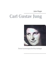 Carl Gustav Jung: Seine kosmologische Psychologie 3734747260 Book Cover