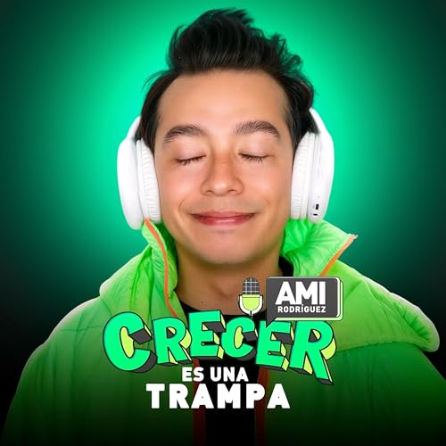 Crecer Es Una Trampa Podcast Por Ami Rodriguez arte de portada