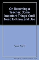 On Becoming a Teacher: Some Important Things You'll Need to Know and Use 0787290599 Book Cover