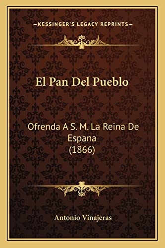 El Pan Del Pueblo: Ofrenda A S. M. La Reina De Espana (1866)