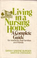 Living in a nursing home: A complete guide for residents, their families, and friends (A Continuum book) 0345262964 Book Cover