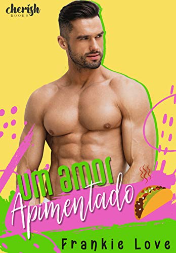 Um Amor Apimentado (O Caminho para o Coração de um Homem Livro 3)