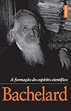 A formação do espírito científico (Portuguese Edition)
