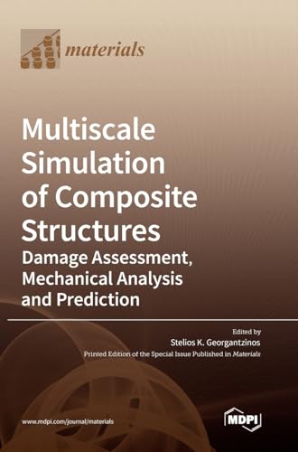 Multiscale Simulation of Composite Structures: Damage Assessment, Mechanical Analysis and Prediction