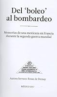Del "boleo" al bombardeo: Memorias de una mexicana en Francia durante la segunda guerra mundial 6070034228 Book Cover