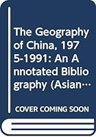 The Geography of China, 1975-1991: An Annotated Bibliography (Asian Studies Center East Asia Series, Occasional Paper No 11) 9992054816 Book Cover