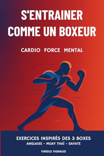 livre S'ENTRAINER COMME UN BOXEUR cardio, force, mental: Exercices inspirés des 3 boxes