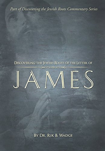Discovering the Jewish Roots of the Letter of James: Part