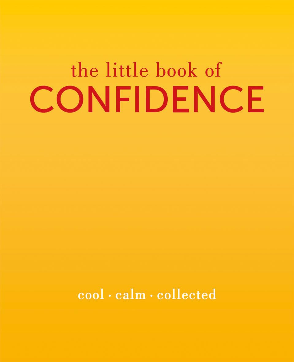 The Little Book of Confidence: Cool. Calm. Collected Hardcover – January 5, 2016