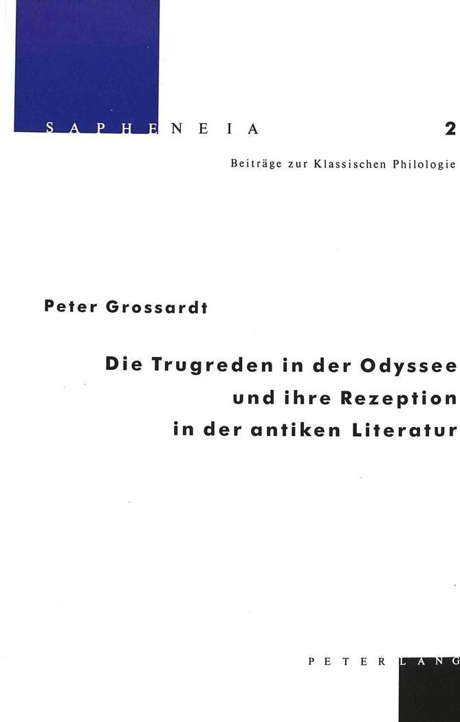 Die Trugreden in Der Odyssee Und Ihre Rezeption in Der Antiken Literatur: 2 (Sapheneia)