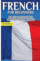 French for Beginners: The Best Handbook for Learning to Speak French! 1511532785 Book Cover