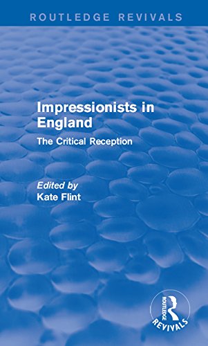 Impressionists in England (Routledge Revivals): The Critical Reception